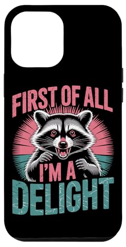 First Of All I'm A Delight Raccoon First Of All I'm A Delight Hülle für iPhone 12 Pro Max von Funny First Of All Im A Delight Gifts