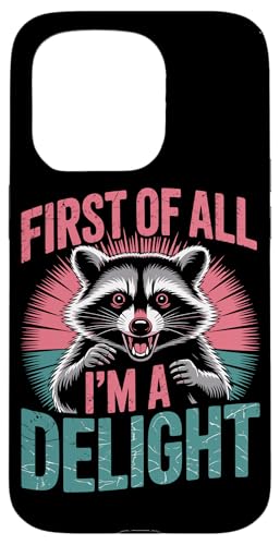 First Of All I'm A Delight Raccoon First Of All I'm A Delight Hülle für iPhone 15 Pro von Funny First Of All Im A Delight Gifts