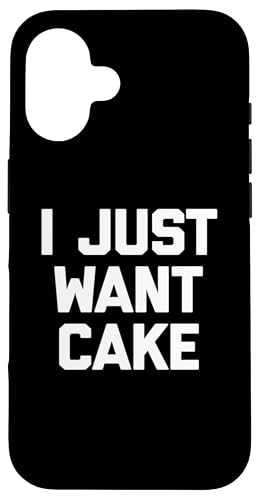 I Just Want Cake T-Shirt lustiger Spruch sarkastisch Essen Kuchen Hülle für iPhone 16 von Funny Food Shirt & Funny Food T-Shirts