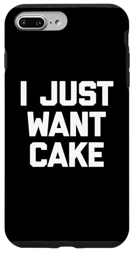 I Just Want Cake T-Shirt lustiger Spruch sarkastisch Essen Kuchen Hülle für iPhone 7 Plus/8 Plus von Funny Food Shirt & Funny Food T-Shirts
