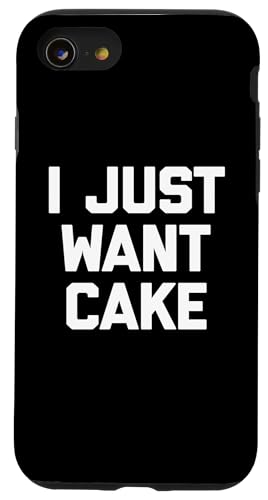 I Just Want Cake T-Shirt lustiger Spruch sarkastisch Essen Kuchen Hülle für iPhone SE (2020) / 7 / 8 von Funny Food Shirt & Funny Food T-Shirts
