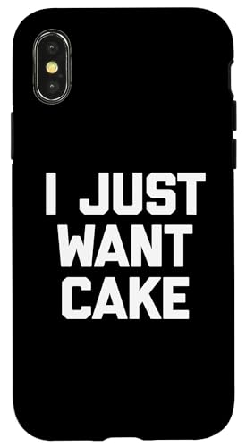 I Just Want Cake T-Shirt lustiger Spruch sarkastisch Essen Kuchen Hülle für iPhone X/XS von Funny Food Shirt & Funny Food T-Shirts