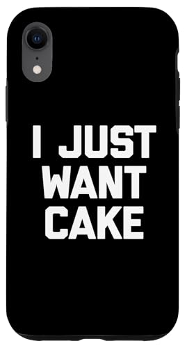 I Just Want Cake T-Shirt lustiger Spruch sarkastisch Essen Kuchen Hülle für iPhone XR I Just Want Cake T-Shirt lustiger Spruch sarkastisch Essen Kuchen Hülle für iPhone XR von Funny Food Shirt & Funny Food T-Shirts