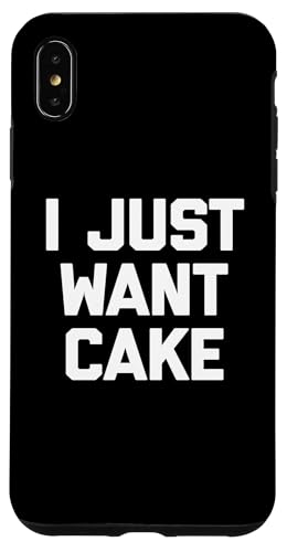 I Just Want Cake T-Shirt lustiger Spruch sarkastisch Essen Kuchen Hülle für iPhone XS Max von Funny Food Shirt & Funny Food T-Shirts