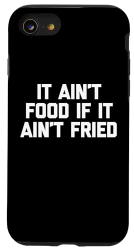 It Ain't Food If It Ain't Fried T-Shirt Lustig Spruch Essen Hülle für iPhone SE (2020) / 7 / 8 von Funny Food Shirt & Funny Food T-Shirts