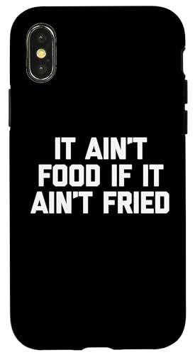 It Ain't Food If It Ain't Fried T-Shirt Lustig Spruch Essen Hülle für iPhone X/XS von Funny Food Shirt & Funny Food T-Shirts