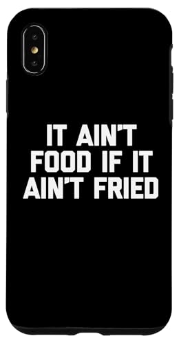 It Ain't Food If It Ain't Fried T-Shirt Lustig Spruch Essen Hülle für iPhone XS Max It Ain't Food If It Ain't Fried T-Shirt Lustig Spruch Essen Hülle für iPhone XS Max von Funny Food Shirt & Funny Food T-Shirts