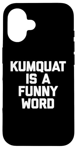 Kumquat Is A Funny Word T-Shirt Lustiger Spruch Sarkastischer Humor Hülle für iPhone 16 Kumquat Is A Funny Word T-Shirt Lustiger Spruch Sarkastischer Humor Hülle für iPhone 16 von Funny Food Shirt & Funny Food T-Shirts