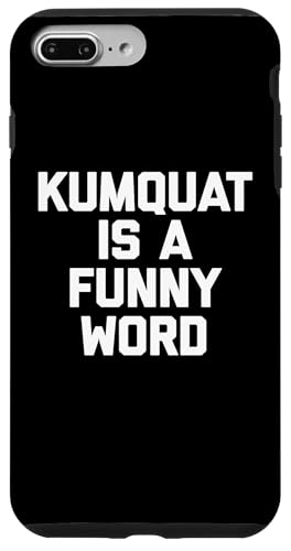 Kumquat Is A Funny Word T-Shirt Lustiger Spruch Sarkastischer Humor Hülle für iPhone 7 Plus/8 Plus Kumquat Is A Funny Word T-Shirt Lustiger Spruch Sarkastischer Humor Hülle für iPhone 7 Plus/8 Plus von Funny Food Shirt & Funny Food T-Shirts