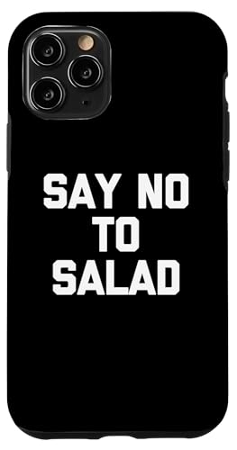 Say No To Salad T-Shirt lustiger Spruch sarkastische Neuheit Essen Hülle für iPhone 11 Pro Say No To Salad T-Shirt lustiger Spruch sarkastische Neuheit Essen Hülle für iPhone 11 Pro von Funny Food Shirt & Funny Food T-Shirts