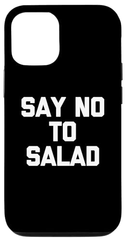 Say No To Salad T-Shirt lustiger Spruch sarkastische Neuheit Essen Hülle für iPhone 12/12 Pro Say No To Salad T-Shirt lustiger Spruch sarkastische Neuheit Essen Hülle für iPhone 12/12 Pro von Funny Food Shirt & Funny Food T-Shirts
