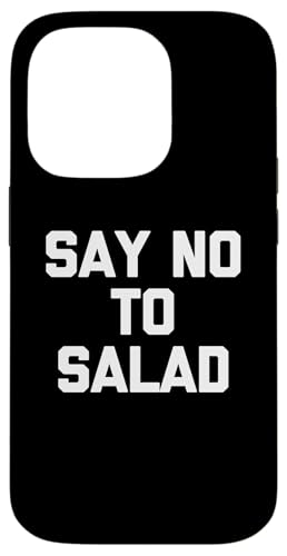 Say No To Salad T-Shirt lustiger Spruch sarkastische Neuheit Essen Hülle für iPhone 14 Pro Say No To Salad T-Shirt lustiger Spruch sarkastische Neuheit Essen Hülle für iPhone 14 Pro von Funny Food Shirt & Funny Food T-Shirts