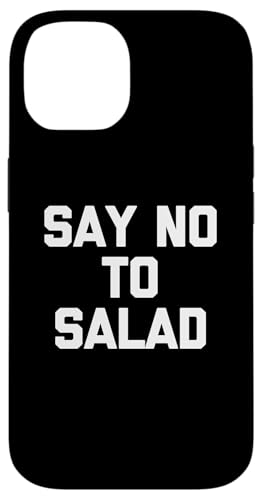 Say No To Salad T-Shirt lustiger Spruch sarkastische Neuheit Essen Hülle für iPhone 14 Say No To Salad T-Shirt lustiger Spruch sarkastische Neuheit Essen Hülle für iPhone 14 von Funny Food Shirt & Funny Food T-Shirts