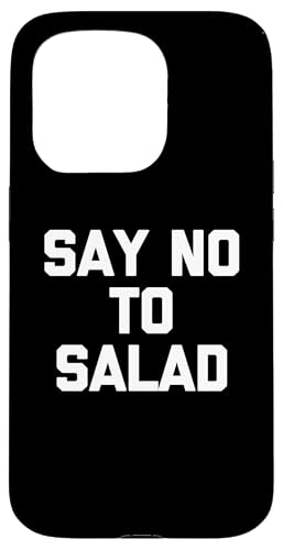 Say No To Salad T-Shirt lustiger Spruch sarkastische Neuheit Essen Hülle für iPhone 15 Pro Say No To Salad T-Shirt lustiger Spruch sarkastische Neuheit Essen Hülle für iPhone 15 Pro von Funny Food Shirt & Funny Food T-Shirts