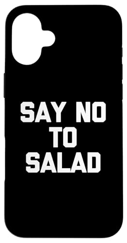 Say No To Salad T-Shirt lustiger Spruch sarkastische Neuheit Essen Hülle für iPhone 16 Plus Say No To Salad T-Shirt lustiger Spruch sarkastische Neuheit Essen Hülle für iPhone 16 Plus von Funny Food Shirt & Funny Food T-Shirts