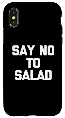 Say No To Salad T-Shirt lustiger Spruch sarkastische Neuheit Essen Hülle für iPhone X/XS Say No To Salad T-Shirt lustiger Spruch sarkastische Neuheit Essen Hülle für iPhone X/XS von Funny Food Shirt & Funny Food T-Shirts