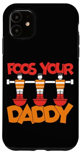 Food Your Daddy Hülle für iPhone 11 Food Your Daddy Hülle für iPhone 11 von Funny Foosball Player Soccer Joke