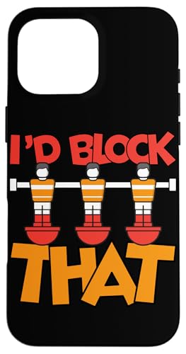 Ich würde das blockieren Hülle für iPhone 16 Pro Max Ich würde das blockieren Hülle für iPhone 16 Pro Max von Funny Foosball Player Soccer Joke