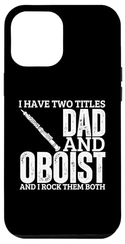 Oboist And Dad Proud Lustiger Männer-Oboist Hülle für iPhone 12 Pro Max von Funny Gifts for Oboe Players And Oboists
