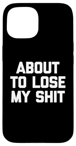 About To Lose My Shit - Lustiger Spruch sarkastische Neuheit Cool Hülle für iPhone 15 About To Lose My Shit - Lustiger Spruch sarkastische Neuheit Cool Hülle für iPhone 15 von Funny Gifts & Funny Designs