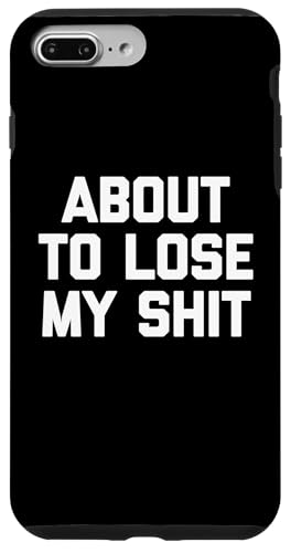 About To Lose My Shit - Lustiger Spruch sarkastische Neuheit Cool Hülle für iPhone 7 Plus/8 Plus About To Lose My Shit - Lustiger Spruch sarkastische Neuheit Cool Hülle für iPhone 7 Plus/8 Plus von Funny Gifts & Funny Designs