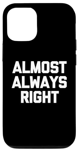 Almost Always Right - Lustiger Spruch Genie Intelligent Smart Hülle für iPhone 12/12 Pro von Funny Gifts & Funny Designs