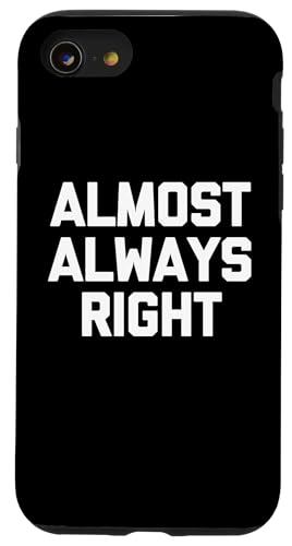 Almost Always Right - Lustiger Spruch Genie Intelligent Smart Hülle für iPhone SE (2020) / 7 / 8 von Funny Gifts & Funny Designs