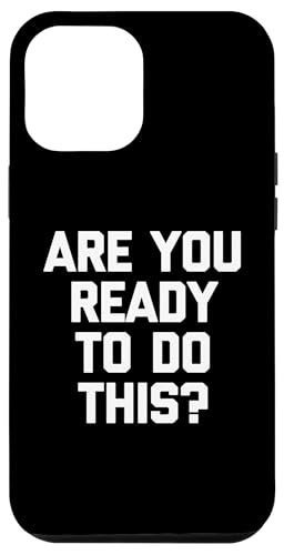 Are You Ready To Do This? - Lustiger Spruch sarkastische Neuheit Hülle für iPhone 12 Pro Max Are You Ready To Do This? - Lustiger Spruch sarkastische Neuheit Hülle für iPhone 12 Pro Max von Funny Gifts & Funny Designs