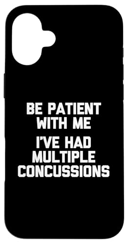 Be Patient With Me (I've Had Multiple Concussions) - Lustig Hülle für iPhone 16 Plus von Funny Gifts & Funny Designs