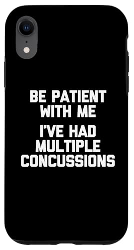 Be Patient With Me (I've Had Multiple Concussions) - Lustig Hülle für iPhone XR von Funny Gifts & Funny Designs