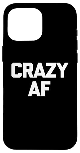 Crazy AF – lustiger Spruch sarkastische Neuheit Humor niedlich cool Hülle für iPhone 16 Pro Max Crazy AF – lustiger Spruch sarkastische Neuheit Humor niedlich cool Hülle für iPhone 16 Pro Max von Funny Gifts & Funny Designs