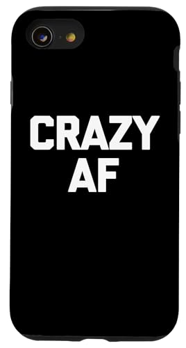Crazy AF – lustiger Spruch sarkastische Neuheit Humor niedlich cool Hülle für iPhone SE (2020) / 7 / 8 von Funny Gifts & Funny Designs