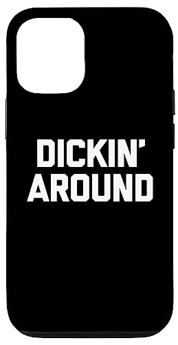 Dickin' Around - Lustiger Spruch sarkastisch niedlich cool Neuheit Hülle für iPhone 12/12 Pro Dickin' Around - Lustiger Spruch sarkastisch niedlich cool Neuheit Hülle für iPhone 12/12 Pro von Funny Gifts & Funny Designs