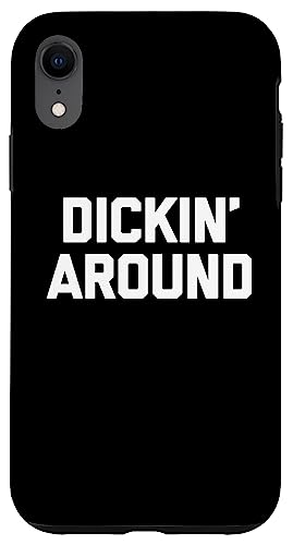 Dickin' Around - Lustiger Spruch sarkastisch niedlich cool Neuheit Hülle für iPhone XR Dickin' Around - Lustiger Spruch sarkastisch niedlich cool Neuheit Hülle für iPhone XR von Funny Gifts & Funny Designs