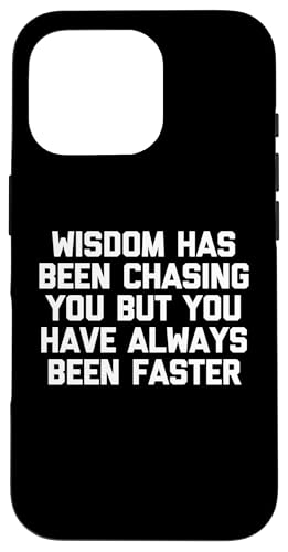Die Weisheit hat dich verfolgt, aber du warst immer schneller Hülle für iPhone 16 Pro Die Weisheit hat dich verfolgt, aber du warst immer schneller Hülle für iPhone 16 Pro von Funny Gifts & Funny Designs