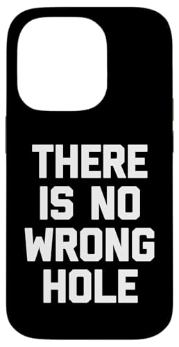 Es gibt kein falsches Loch – lustiger Spruch sarkastische Neuheit Hülle für iPhone 14 Pro Es gibt kein falsches Loch – lustiger Spruch sarkastische Neuheit Hülle für iPhone 14 Pro von Funny Gifts & Funny Designs