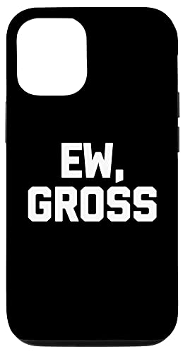 Ew, Gross - Lustiger Spruch sarkastischer Humor Niedlich Cool Neuheit Hülle für iPhone 12/12 Pro Ew, Gross - Lustiger Spruch sarkastischer Humor Niedlich Cool Neuheit Hülle für iPhone 12/12 Pro von Funny Gifts & Funny Designs