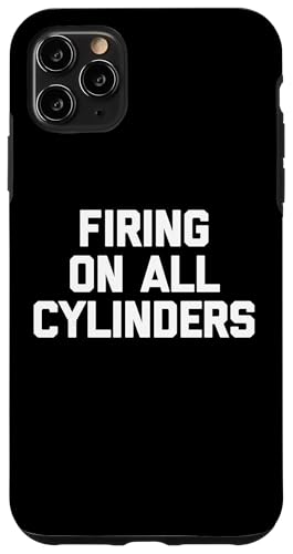 Firing On All Cylinders Lustiger Spruch sarkastische Neuheit Cool Hülle für iPhone 11 Pro Max Firing On All Cylinders Lustiger Spruch sarkastische Neuheit Cool Hülle für iPhone 11 Pro Max von Funny Gifts & Funny Designs