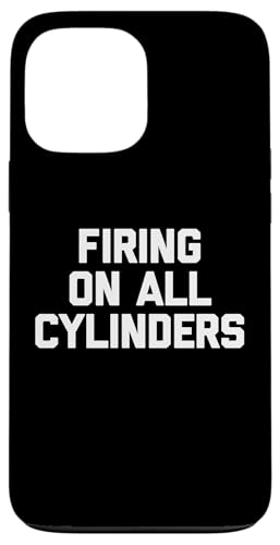 Firing On All Cylinders Lustiger Spruch sarkastische Neuheit Cool Hülle für iPhone 13 Pro Max Firing On All Cylinders Lustiger Spruch sarkastische Neuheit Cool Hülle für iPhone 13 Pro Max von Funny Gifts & Funny Designs