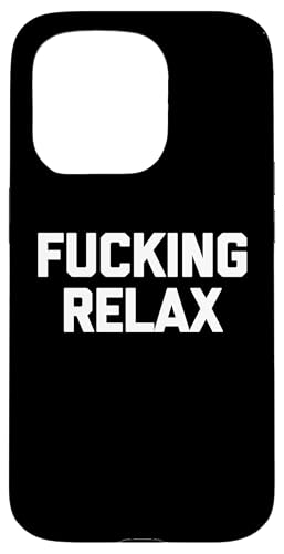 Fucking Relax - Lustiger Spruch sarkastisch niedlich cool Neuheit Hülle für iPhone 15 Pro Fucking Relax - Lustiger Spruch sarkastisch niedlich cool Neuheit Hülle für iPhone 15 Pro von Funny Gifts & Funny Designs