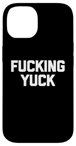 Fucking Yuck - Lustiger Spruch sarkastische Neuheit Niedlich Cool Hülle für iPhone 14 Fucking Yuck - Lustiger Spruch sarkastische Neuheit Niedlich Cool Hülle für iPhone 14 von Funny Gifts & Funny Designs