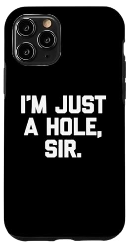 "I'm Just A Hole, Sir" – lustiger Spruch sarkastischer Humor Hülle für iPhone 11 Pro "I'm Just A Hole, Sir" – lustiger Spruch sarkastischer Humor Hülle für iPhone 11 Pro von Funny Gifts & Funny Designs