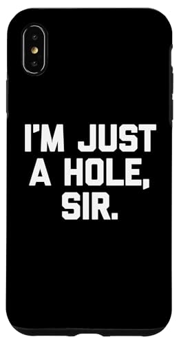 "I'm Just A Hole, Sir" – lustiger Spruch sarkastischer Humor Hülle für iPhone XS Max "I'm Just A Hole, Sir" – lustiger Spruch sarkastischer Humor Hülle für iPhone XS Max von Funny Gifts & Funny Designs