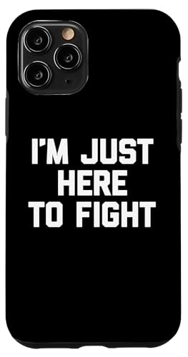 "I'm Just Here To Fight" – lustiger Spruch, sarkastisch, coole Neuheit Hülle für iPhone 11 Pro von Funny Gifts & Funny Designs