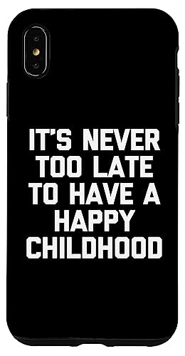 It's Never Too Late To Have A Happy Childhood - Lustiger Spruch Hülle für iPhone XS Max It's Never Too Late To Have A Happy Childhood - Lustiger Spruch Hülle für iPhone XS Max von Funny Gifts & Funny Designs