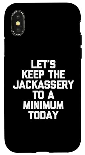 Let's Keep The Jackassery To A Minimum Today - Lustiger Spruch Hülle für iPhone X/XS von Funny Gifts & Funny Designs