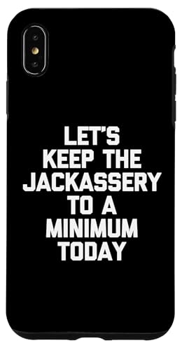 Let's Keep The Jackassery To A Minimum Today - Lustiger Spruch Hülle für iPhone XS Max von Funny Gifts & Funny Designs