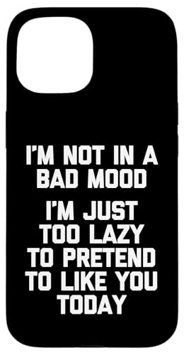 Lustiger Spruch "I'm Not In A Bad Mood...", sarkastisch, cool Hülle für iPhone 15 von Funny Gifts & Funny Designs