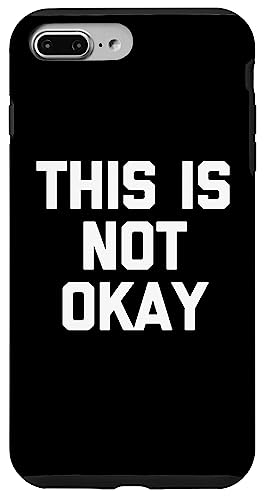 Lustiger Spruch "This Is Not Okay", sarkastisch, niedlich, cool Hülle für iPhone 7 Plus/8 Plus von Funny Gifts & Funny Designs