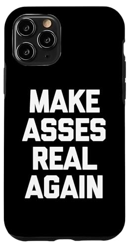 Make Asses Real Again - Lustiger Spruch sarkastischer Humor Neuheit Hülle für iPhone 11 Pro Make Asses Real Again - Lustiger Spruch sarkastischer Humor Neuheit Hülle für iPhone 11 Pro von Funny Gifts & Funny Designs